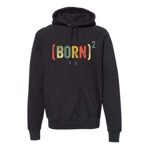 Born Again Christian Easter God Baptism Born Squared (Born)2 Premium Hoodie