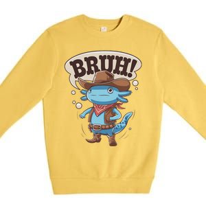 Bruh Axolotl Cowboy Western Rodeo Premium Crewneck Sweatshirt