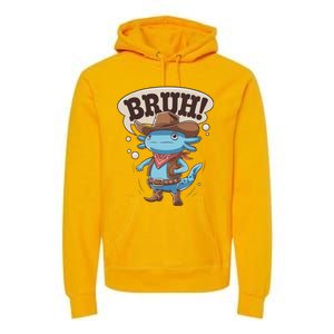 Bruh Axolotl Cowboy Western Rodeo Premium Hoodie