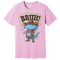 Bruh Axolotl Cowboy Western Rodeo Premium T-Shirt