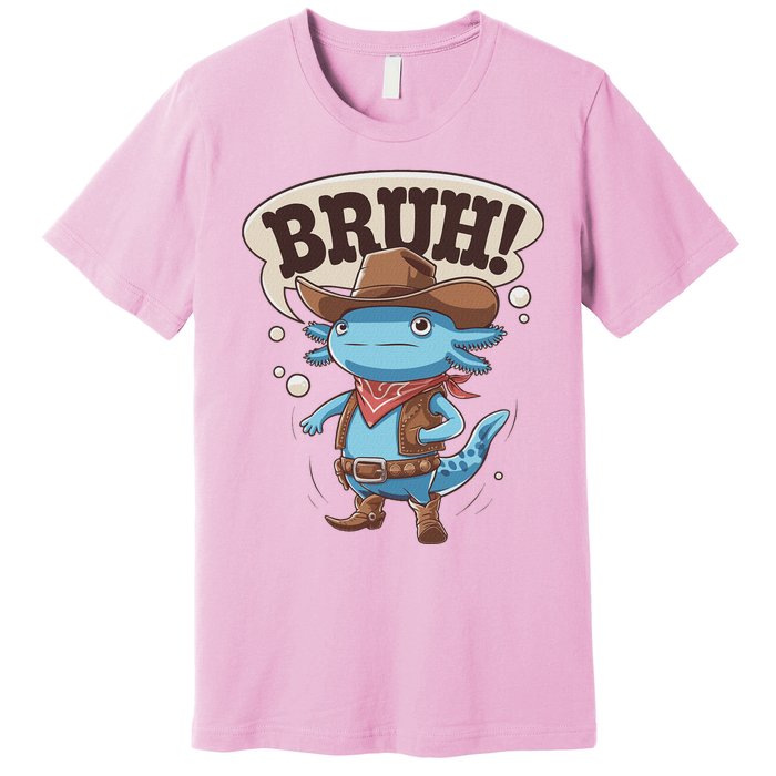 Bruh Axolotl Cowboy Western Rodeo Premium T-Shirt