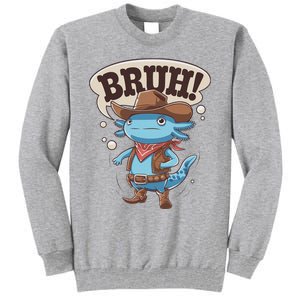 Bruh Axolotl Cowboy Western Rodeo Tall Sweatshirt