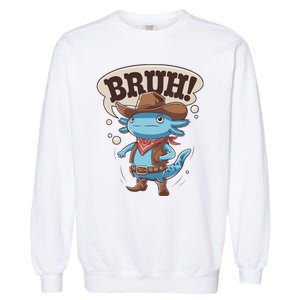 Bruh Axolotl Cowboy Western Rodeo Garment-Dyed Sweatshirt