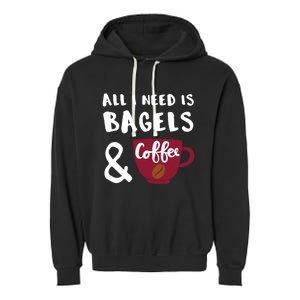 Bagels And Coffee Bagel Lover Gift Garment-Dyed Fleece Hoodie