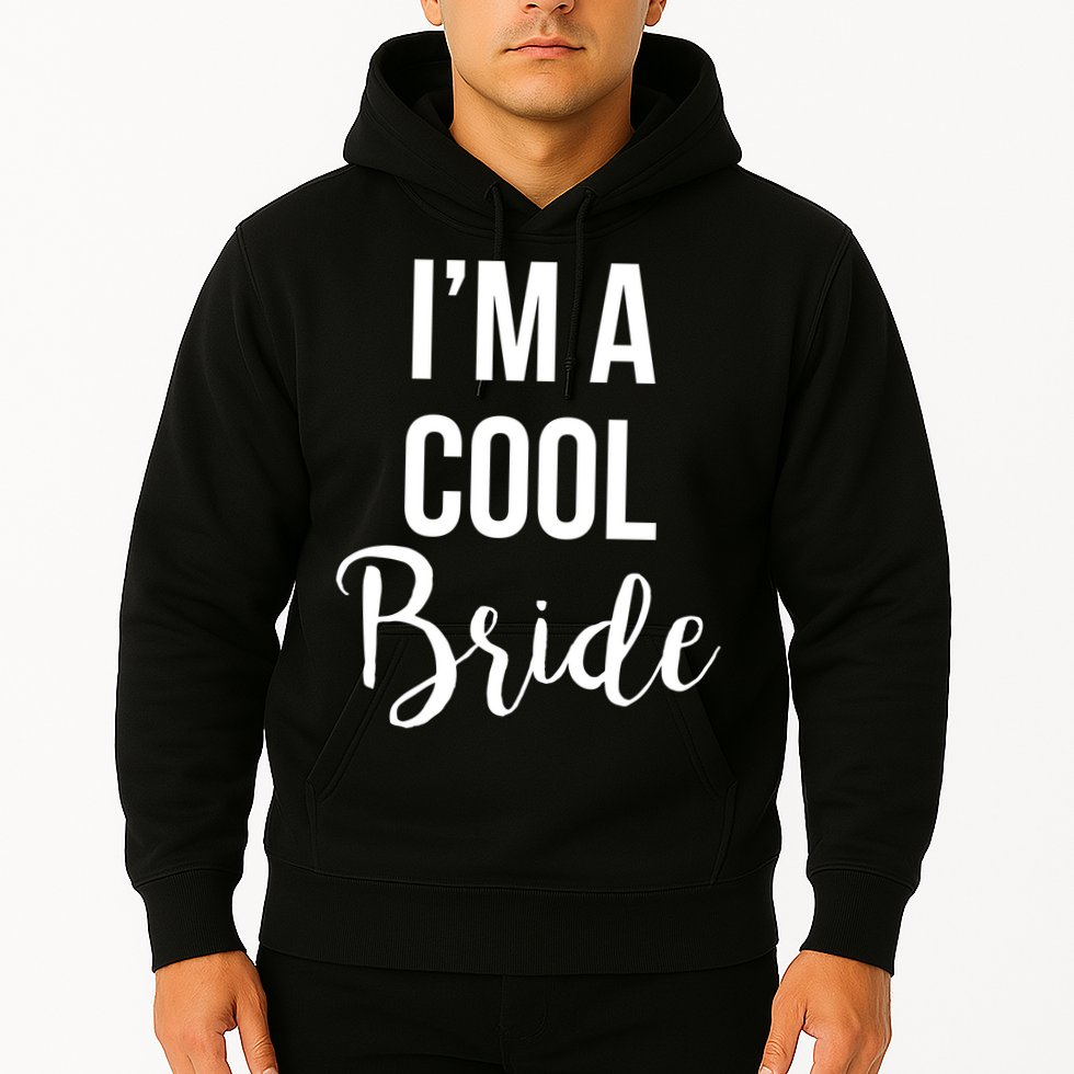 Bachelorette I'm A Cool Bride Hoodie