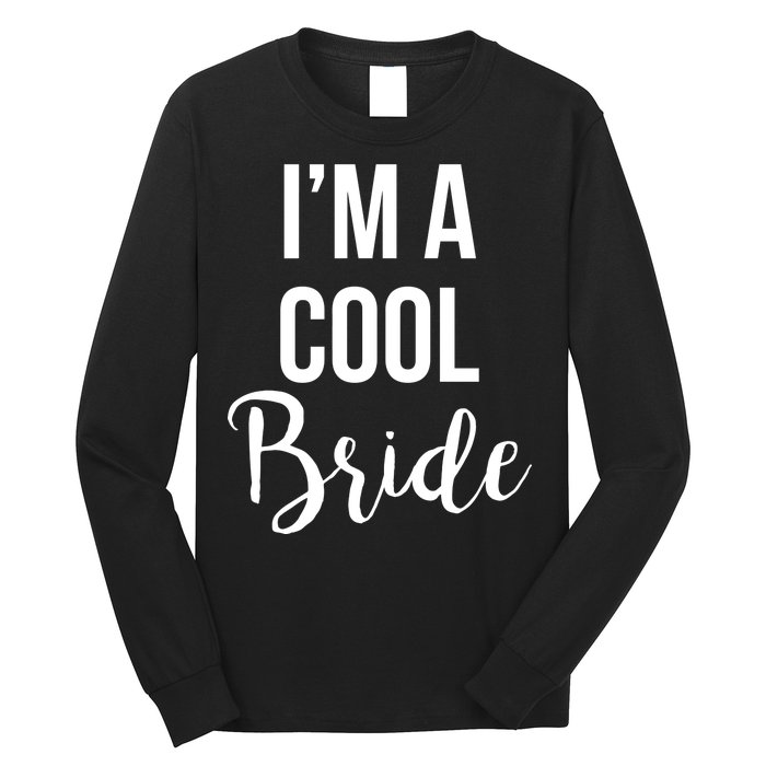 Bachelorette I'm A Cool Bride Long Sleeve Shirt