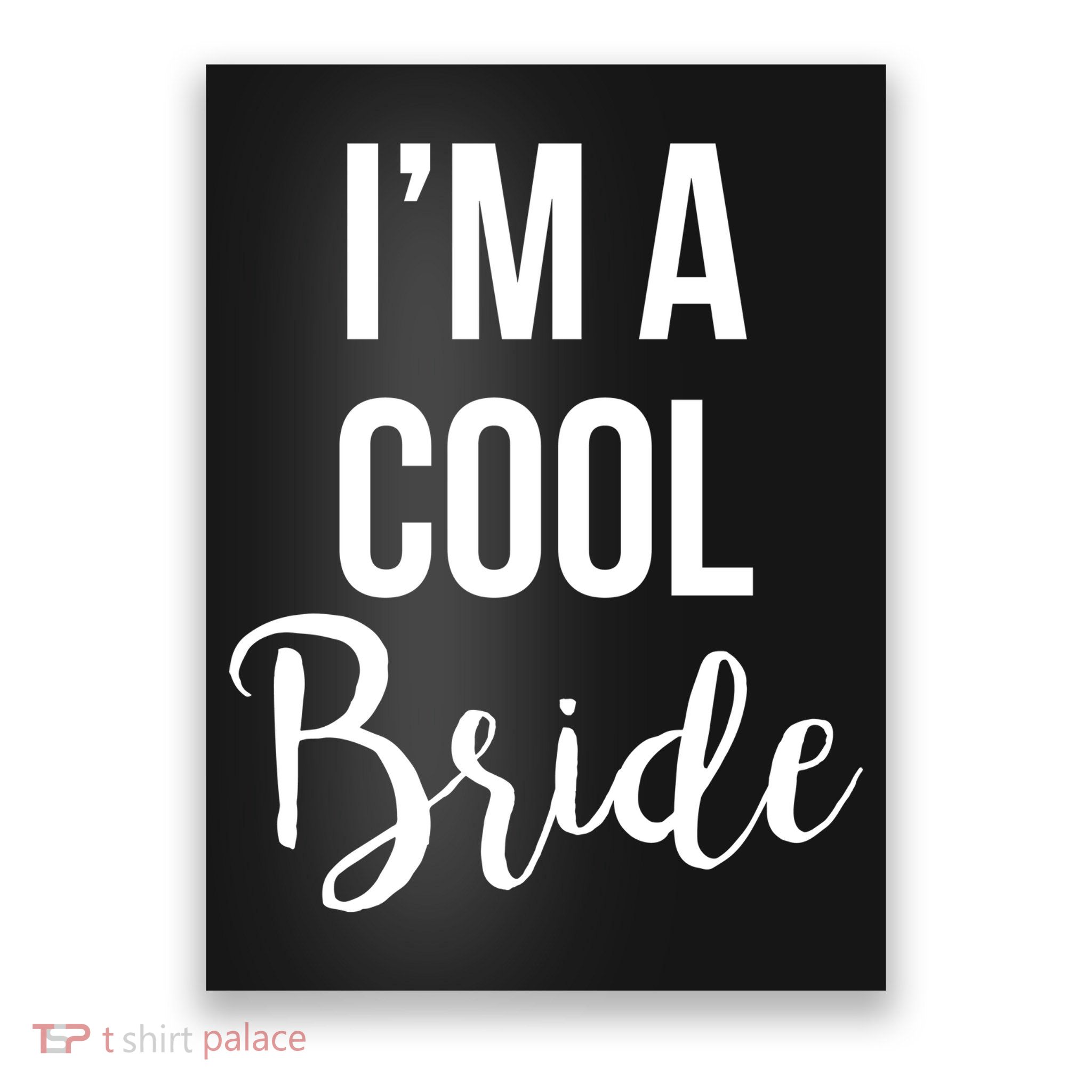 Bachelorette I'm A Cool Bride Poster