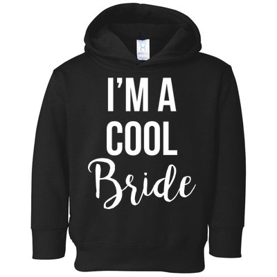 Bachelorette I'm A Cool Bride Toddler Hoodie