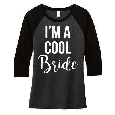 Bachelorette I'm A Cool Bride Women's Tri-Blend 3/4-Sleeve Raglan Shirt