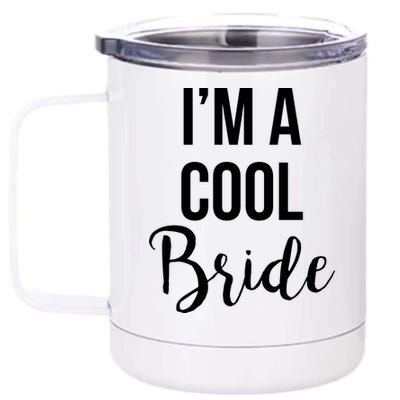 Bachelorette I'm A Cool Bride 12 oz Stainless Steel Tumbler Cup