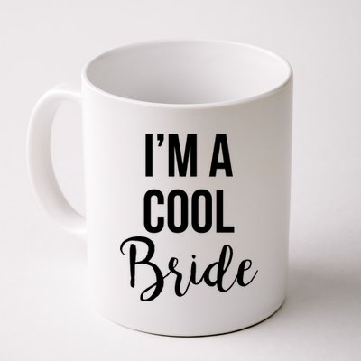 Bachelorette I'm A Cool Bride Coffee Mug