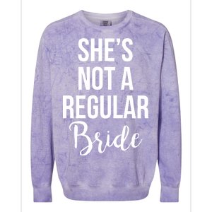 Bachelorette She's Not A Regular Bride Colorblast Crewneck Sweatshirt