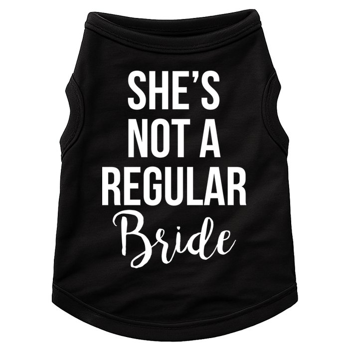 Bachelorette She's Not A Regular Bride Doggie Tank