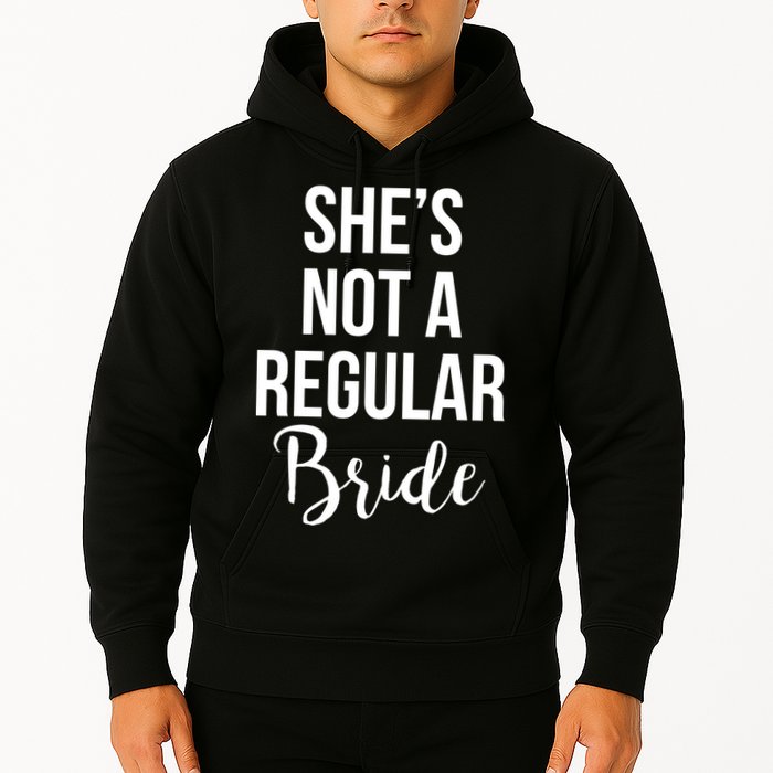 Bachelorette She's Not A Regular Bride Hoodie