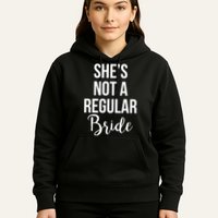 Bachelorette She's Not A Regular Bride Hoodie
