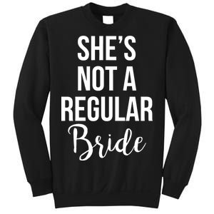 Bachelorette She's Not A Regular Bride Sweatshirt