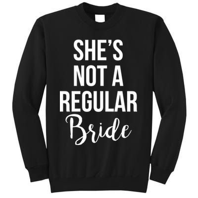 Bachelorette She's Not A Regular Bride Sweatshirt