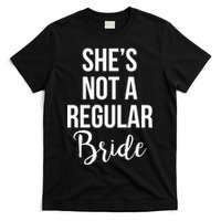 Bachelorette She's Not A Regular Bride T-Shirt