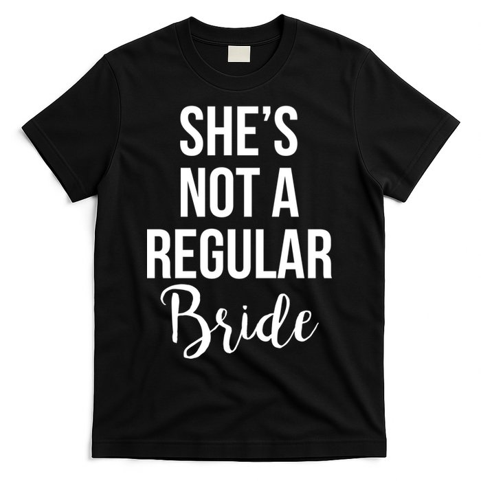 Bachelorette She's Not A Regular Bride T-Shirt