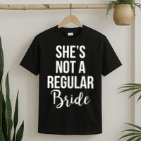 Bachelorette She's Not A Regular Bride T-Shirt