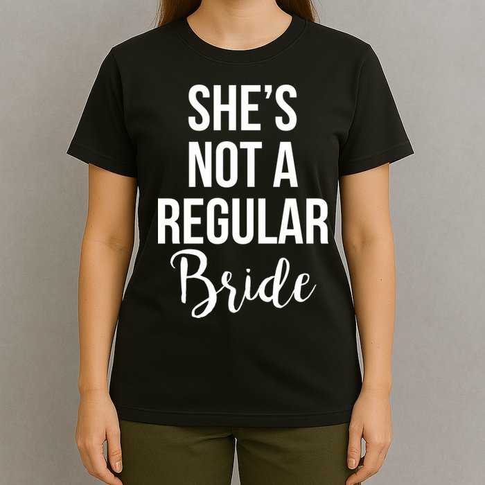 Bachelorette She's Not A Regular Bride T-Shirt