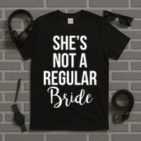 Bachelorette She's Not A Regular Bride T-Shirt