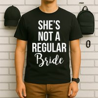 Bachelorette She's Not A Regular Bride T-Shirt