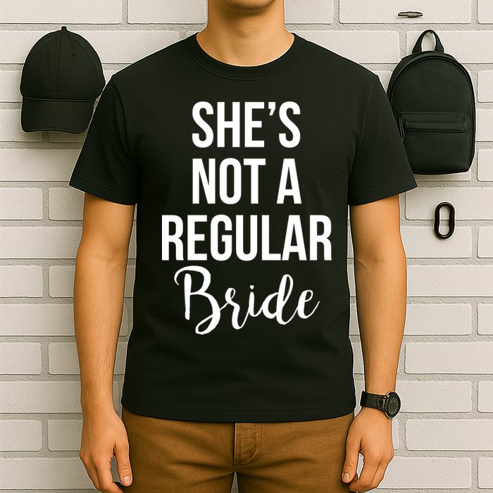 Bachelorette She's Not A Regular Bride T-Shirt