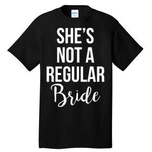 Bachelorette She's Not A Regular Bride Tall T-Shirt