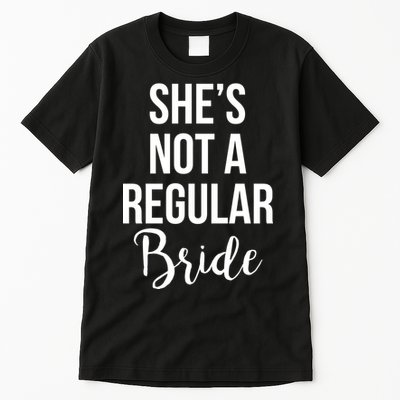 Bachelorette She's Not A Regular Bride Tall T-Shirt