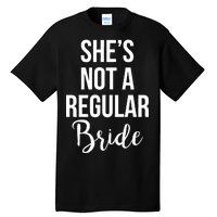 Bachelorette She's Not A Regular Bride Tall T-Shirt