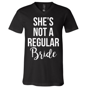 Bachelorette She's Not A Regular Bride V-Neck T-Shirt