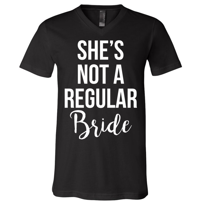 Bachelorette She's Not A Regular Bride V-Neck T-Shirt