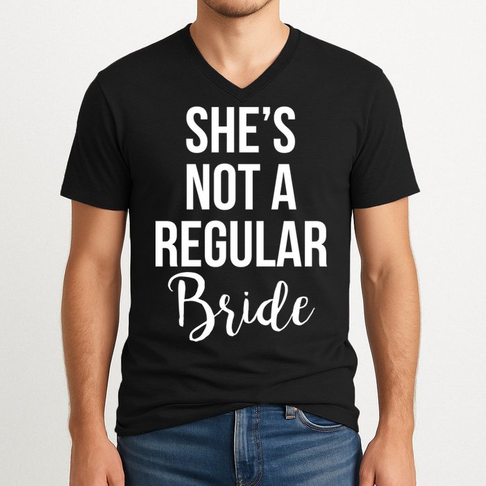 Bachelorette She's Not A Regular Bride V-Neck T-Shirt
