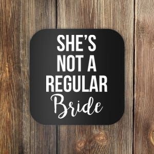 Bachelorette She's Not A Regular Bride Coaster