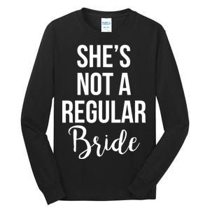 Bachelorette She's Not A Regular Bride Tall Long Sleeve T-Shirt