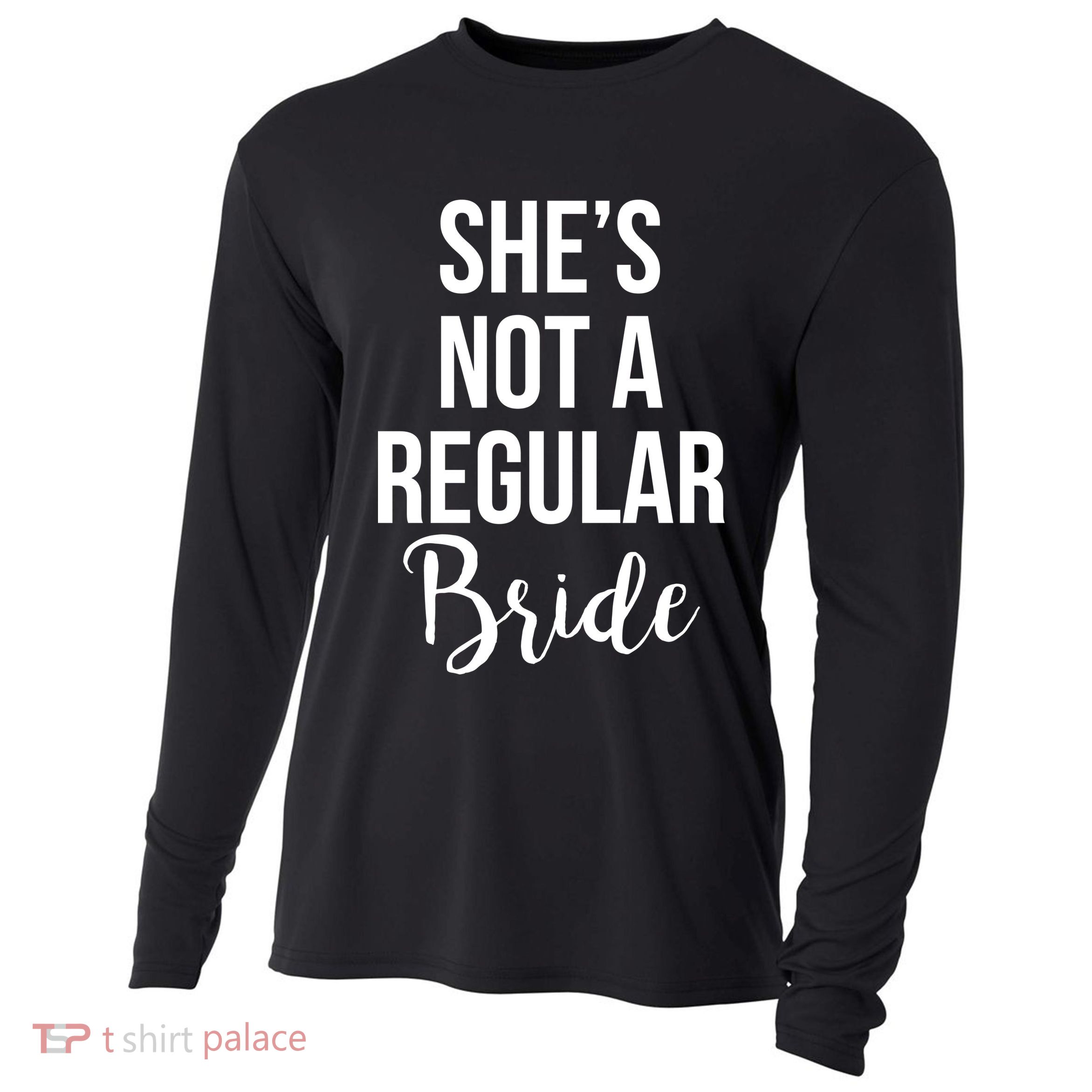 Bachelorette She's Not A Regular Bride Cooling Performance Long Sleeve Crew