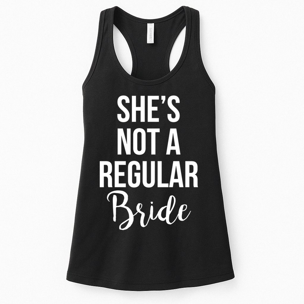 Bachelorette She's Not A Regular Bride Womens Tank Top