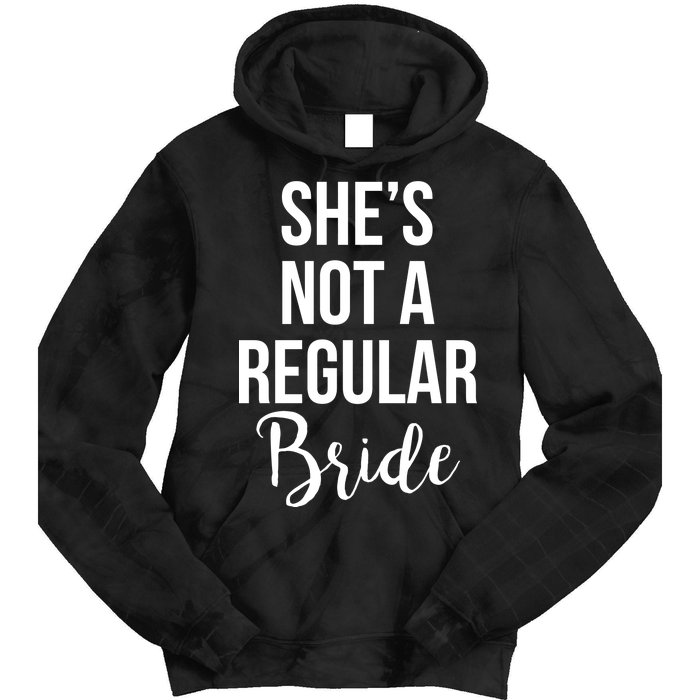 Bachelorette She's Not A Regular Bride Tie Dye Hoodie