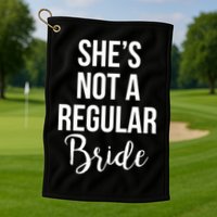 Bachelorette She's Not A Regular Bride Golf Towel
