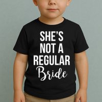 Bachelorette She's Not A Regular Bride Toddler T-Shirt