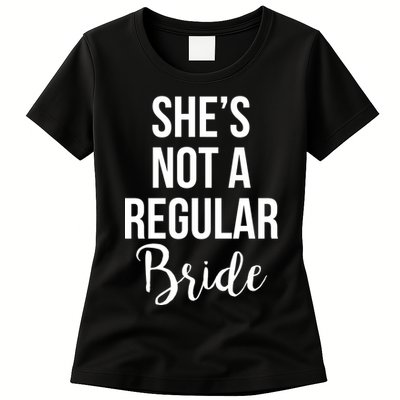Bachelorette She's Not A Regular Bride Womens T-Shirt
