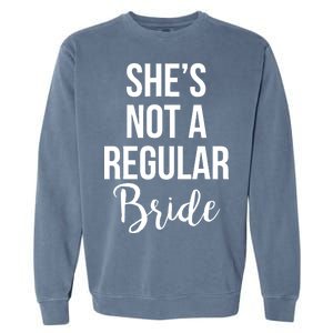 Bachelorette She's Not A Regular Bride Garment-Dyed Sweatshirt