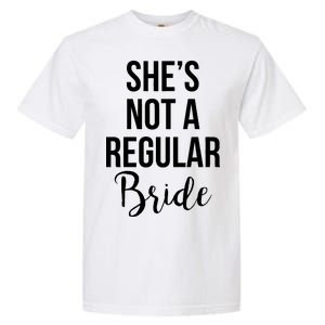 Bachelorette She's Not A Regular Bride Garment-Dyed Heavyweight T-Shirt