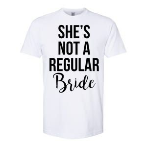 Bachelorette She's Not A Regular Bride Softstyle CVC T-Shirt