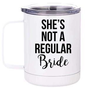 Bachelorette She's Not A Regular Bride 12 oz Stainless Steel Tumbler Cup