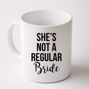 Bachelorette She's Not A Regular Bride Coffee Mug