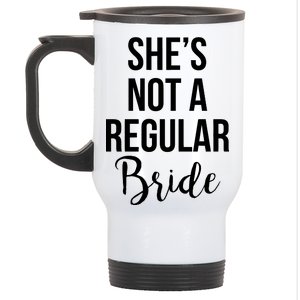 Bachelorette She's Not A Regular Bride Stainless Steel Travel Mug