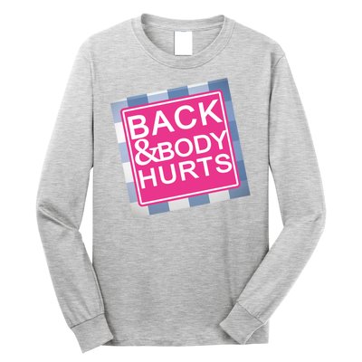 Back & Body Hurts Long Sleeve Shirt