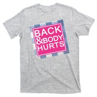 Back & Body Hurts T-Shirt